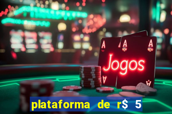 plataforma de r$ 5 jogo do tigrinho